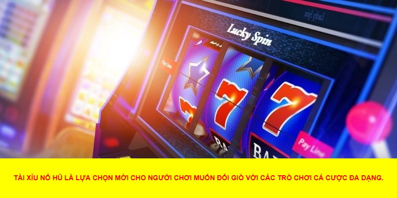 Cách Thức Chơi Tài Xỉu Nổ Hũ