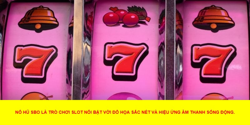 Nổ Hũ SBO Là Gì?