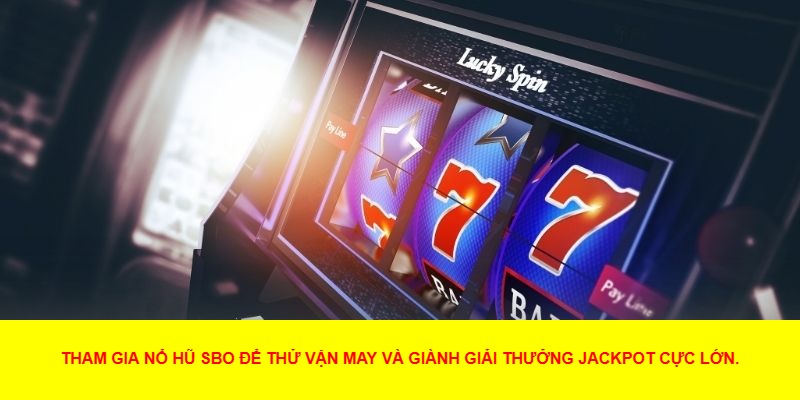 Cách Chơi Nổ Hũ SBO