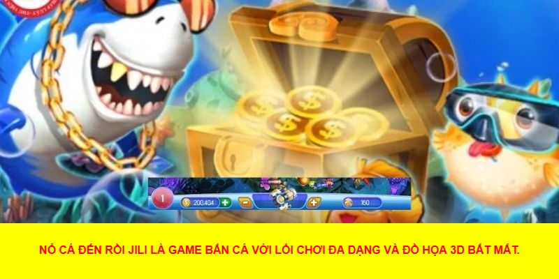 Khám Phá Nổ Cá Đến Rồi JILI